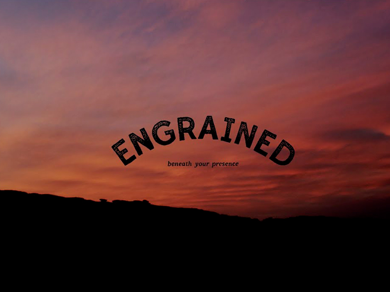 ENGRAINED  |  @BRETTBURCHER