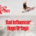HUGO ORTEGA | BAD INFLUENCER
