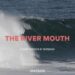 THE RIVER MOUTH, A SURF SESSION AT MUNDAKA