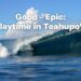 GOOD-EPIC | PLAYTIME IN TEAHUPO’O