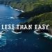 LESS THAN EASY