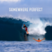 SOMEWHERE PERFECT