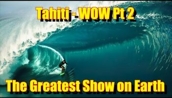 THE GREATEST SHOW ON EARTH - JUNE 2024 - TEAHUPOO TAHITI - WOW PART 2